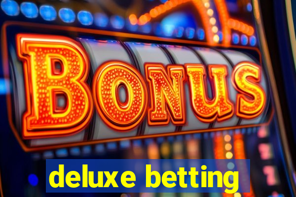 deluxe betting