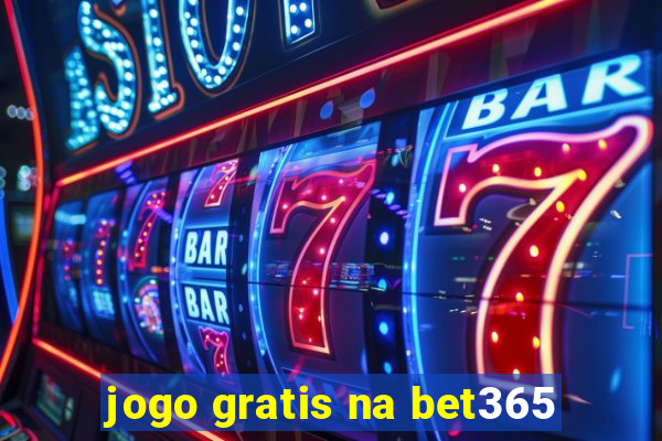 jogo gratis na bet365