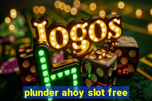 plunder ahoy slot free