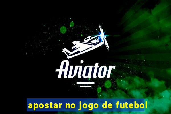 apostar no jogo de futebol