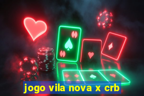 jogo vila nova x crb