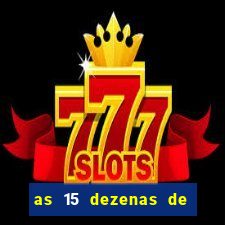 as 15 dezenas de ouro da lotof谩cil