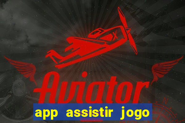 app assistir jogo ao vivo