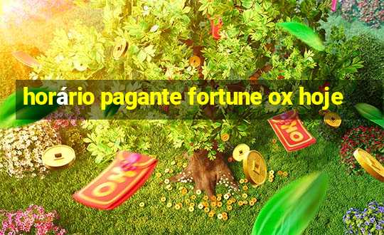 horário pagante fortune ox hoje