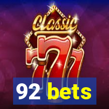 92 bets