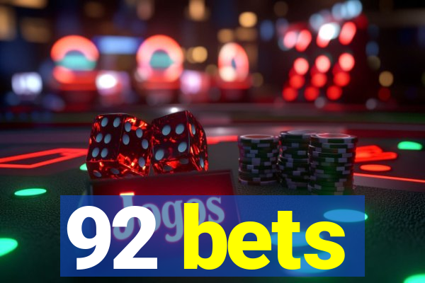 92 bets