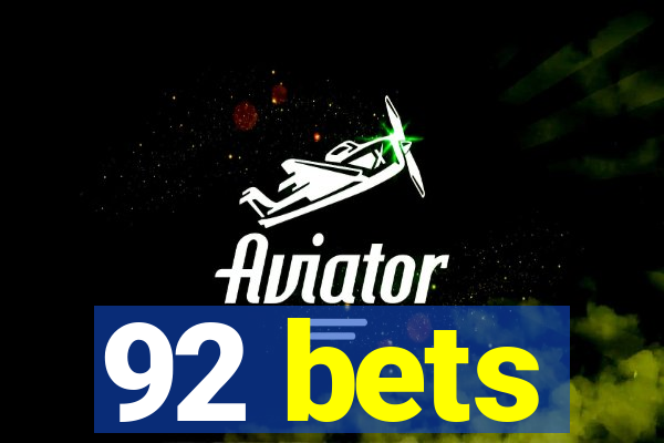 92 bets