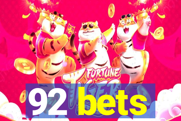 92 bets