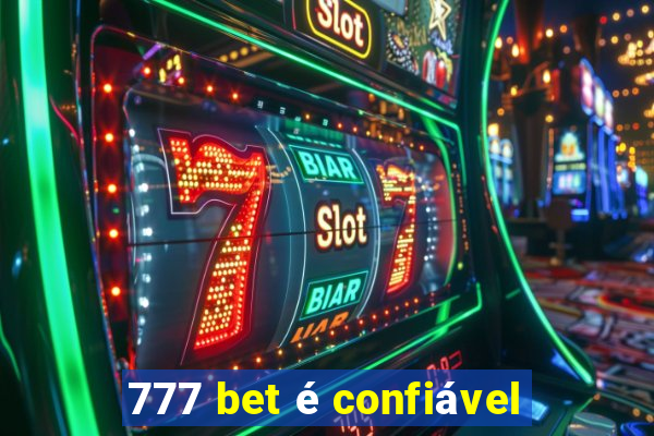 777 bet é confiável