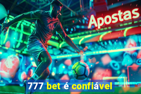 777 bet é confiável