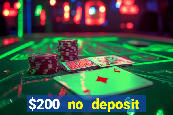 $200 no deposit bonus casino