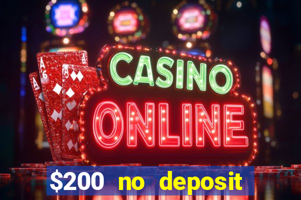 $200 no deposit bonus casino