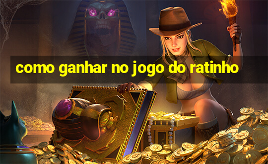 como ganhar no jogo do ratinho