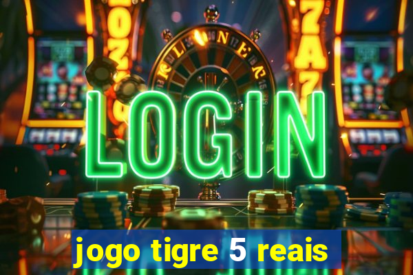 jogo tigre 5 reais