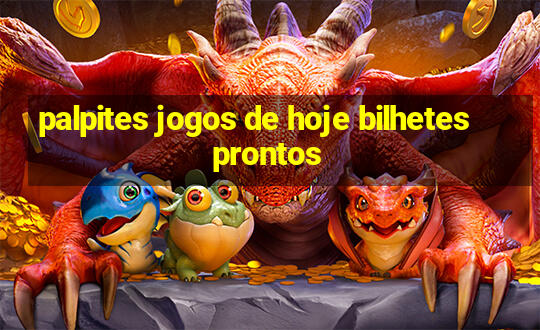 palpites jogos de hoje bilhetes prontos