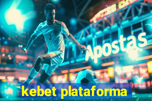 kebet plataforma