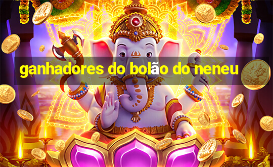 ganhadores do bolão do neneu