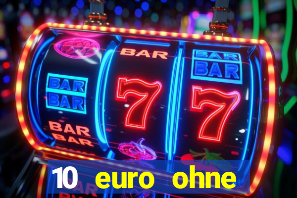 10 euro ohne einzahlung casino