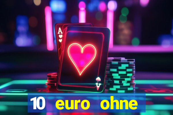 10 euro ohne einzahlung casino