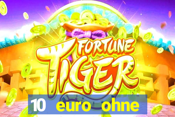 10 euro ohne einzahlung casino