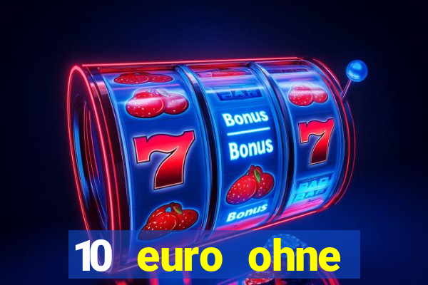 10 euro ohne einzahlung casino