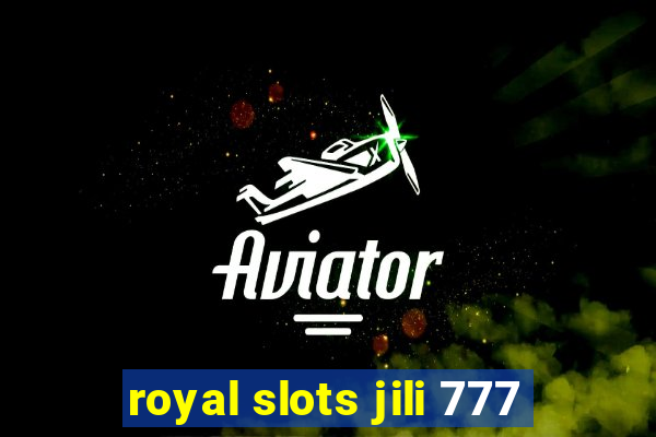 royal slots jili 777