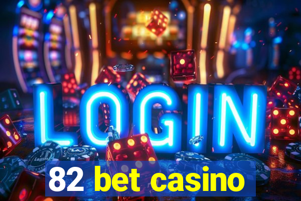 82 bet casino