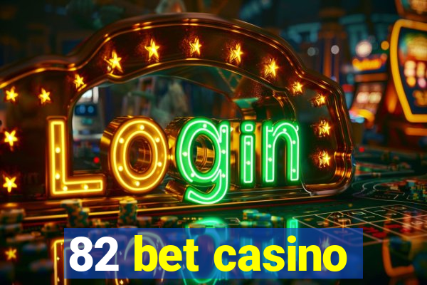 82 bet casino