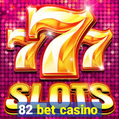 82 bet casino