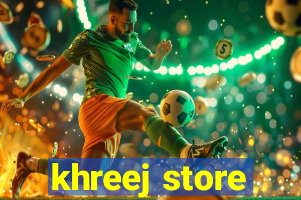 khreej store