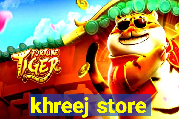 khreej store