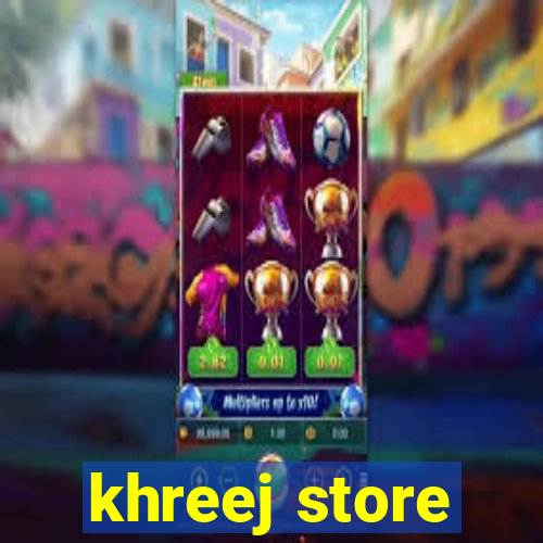 khreej store