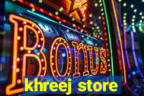 khreej store