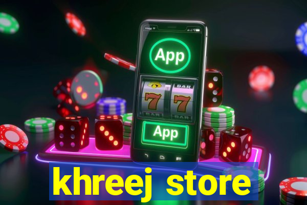 khreej store