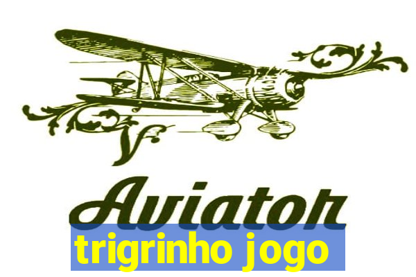 trigrinho jogo