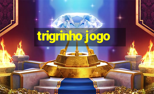 trigrinho jogo