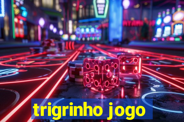 trigrinho jogo