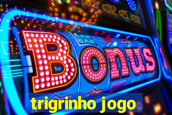 trigrinho jogo