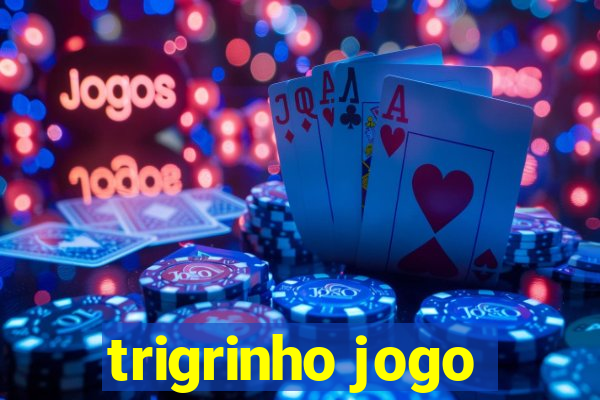 trigrinho jogo