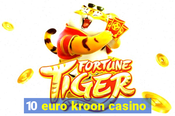 10 euro kroon casino