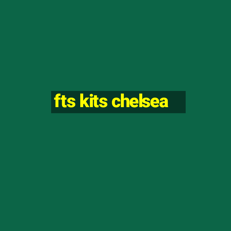 fts kits chelsea