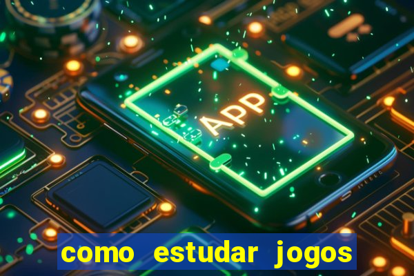 como estudar jogos para apostar