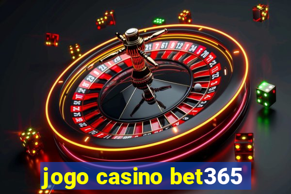 jogo casino bet365