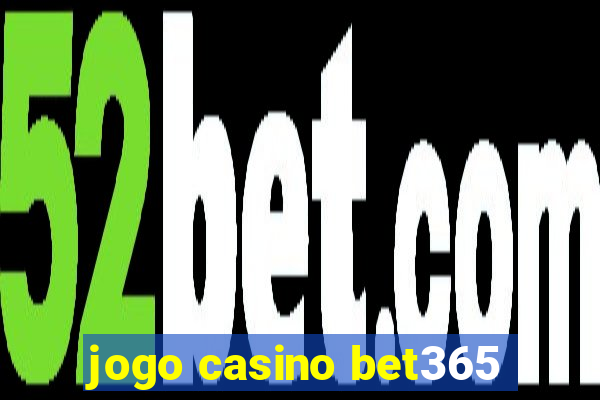 jogo casino bet365