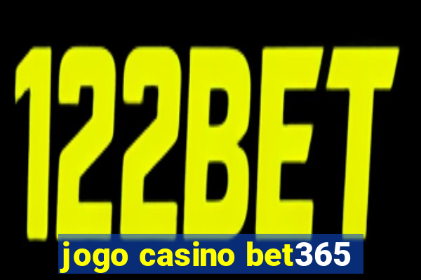 jogo casino bet365