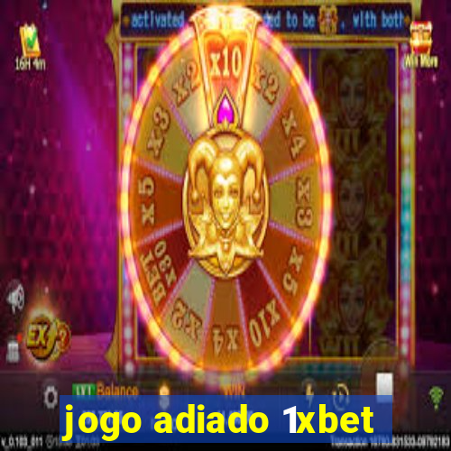 jogo adiado 1xbet