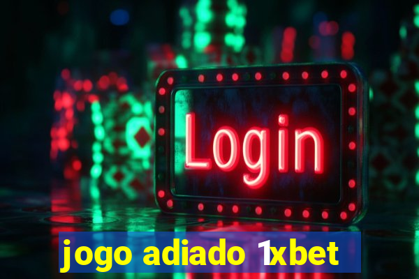 jogo adiado 1xbet