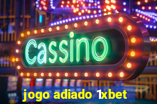 jogo adiado 1xbet