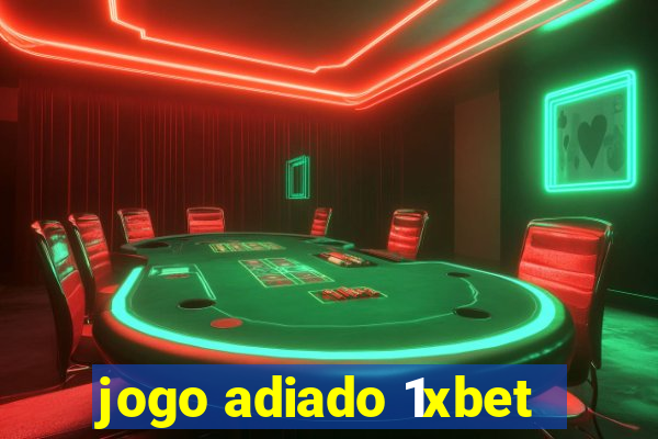 jogo adiado 1xbet