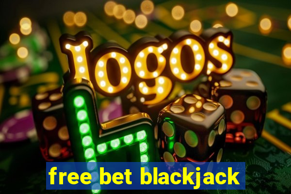 free bet blackjack